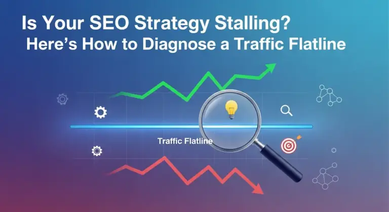 Is Your SEO Strategy Stalling? Here’s How to Diagnose a Traffic Flatline