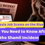 Russia Job Scams on the Rise: What You Need to Know After the Shamli Incident